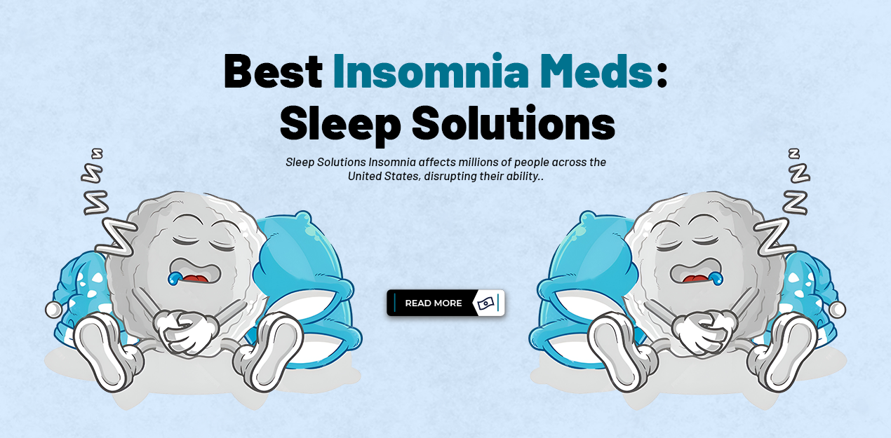 Best Insomnia Meds: Sleep Solutions