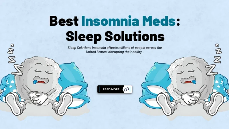 Best Insomnia Meds: Sleep Solutions