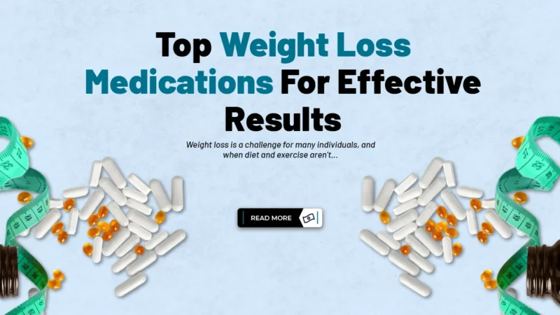 Top Weight Loss Medications for Effective Results